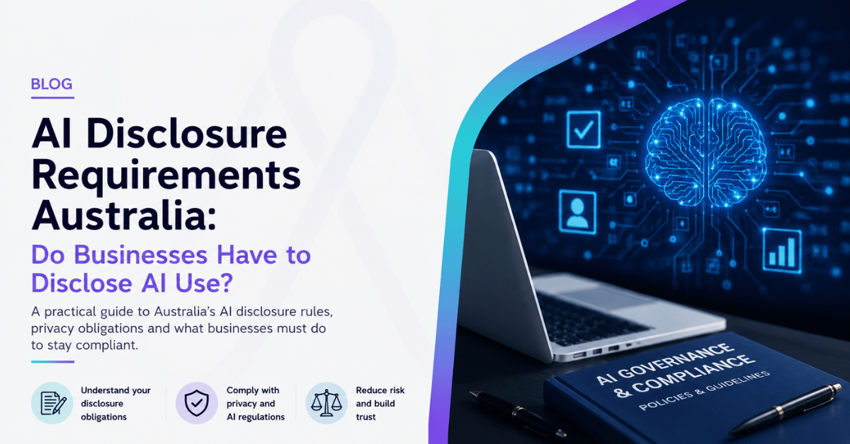 AI Disclosure Requirements Australia: Do Businesses Have to Disclose AI Use?